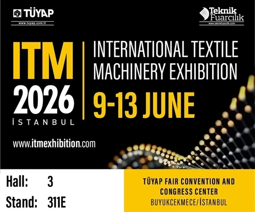 Meet Us At ITM 2026 Istanbul Textile Machinery Exhibition – Hall 3, Stand 311E